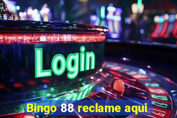 Bingo 88 reclame aqui